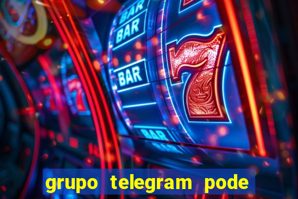 grupo telegram pode tudo 18